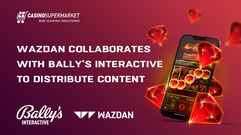 Wazdan and Bally's Interactive: deal
