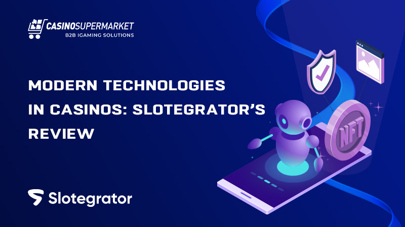 Modern technologies in casinos: Slotegrator’s view