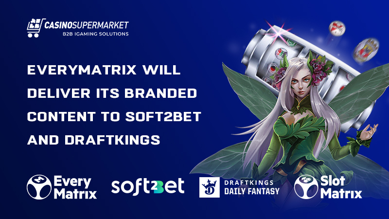 EveryMatrix, Soft2Bet, DraftKings: deals