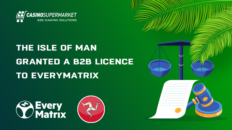 EveryMatrix got a B2B licence in the Isle of Man