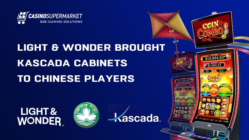 Light & Wonder launched Kascada cabinets in Macau