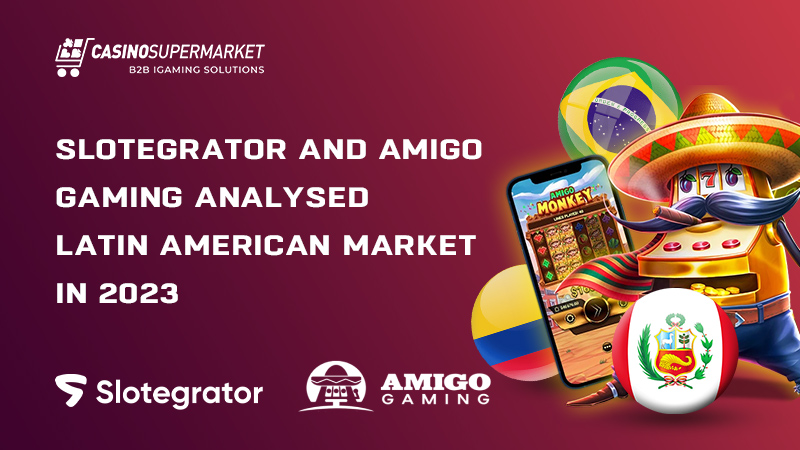 Slotegrator & Amigo on the LatAm gambling market