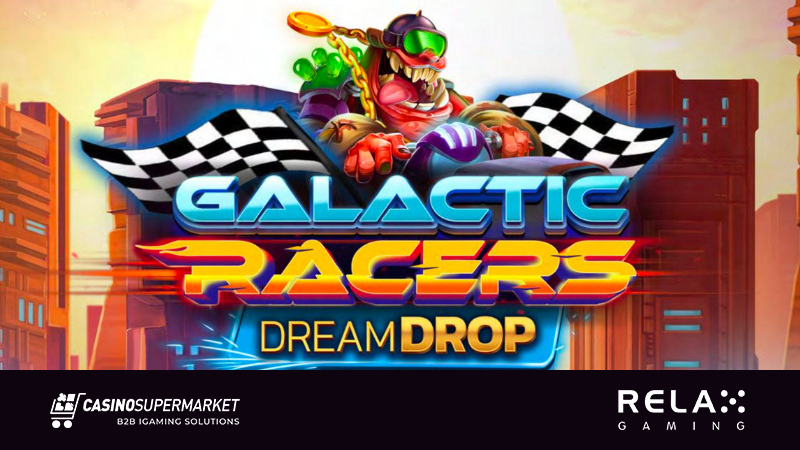 Relax Gaming and Galactic Racers Dream Drop slot