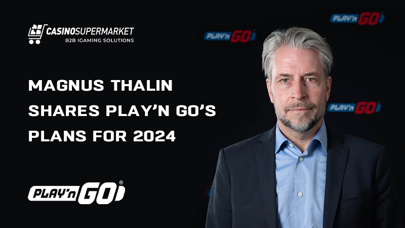 Magnus Thalin shares Play’n GO’s goals for 2024