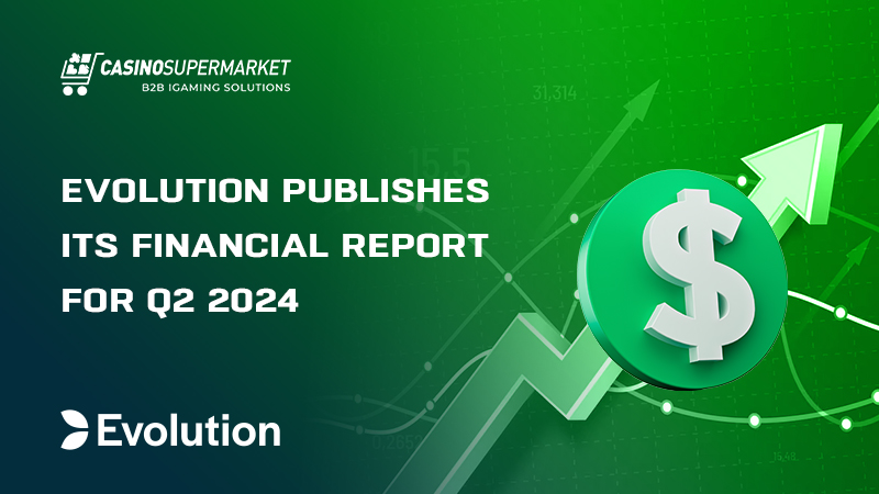 Evolution Q2 2024 financial report: key excerpts