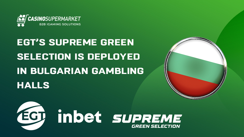 Supreme Green Selection from EGT in Bulgaria