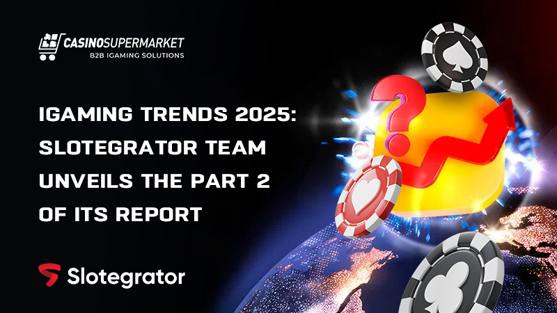 iGaming trends 2025: the Slotegrator’s report