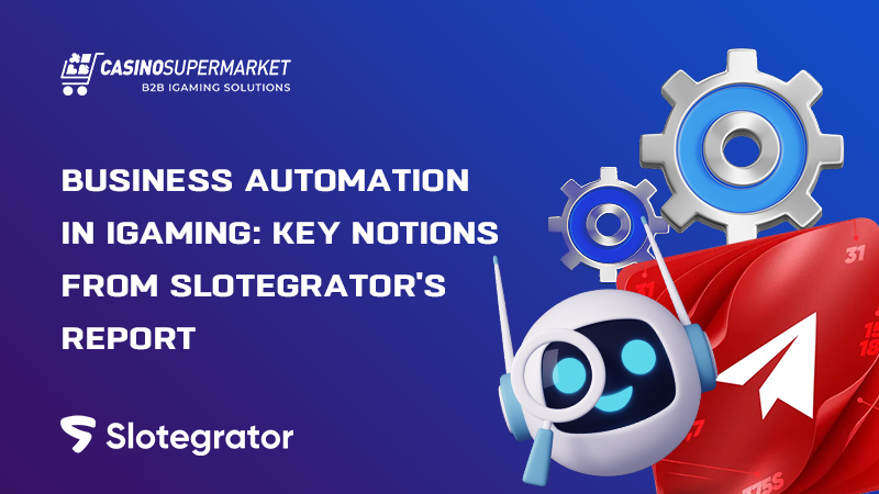 Gambling business automation: Slotegrator’s tips
