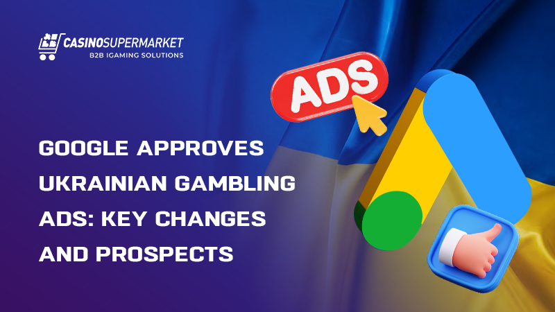 Ukrainian gambling ads on Google: approval