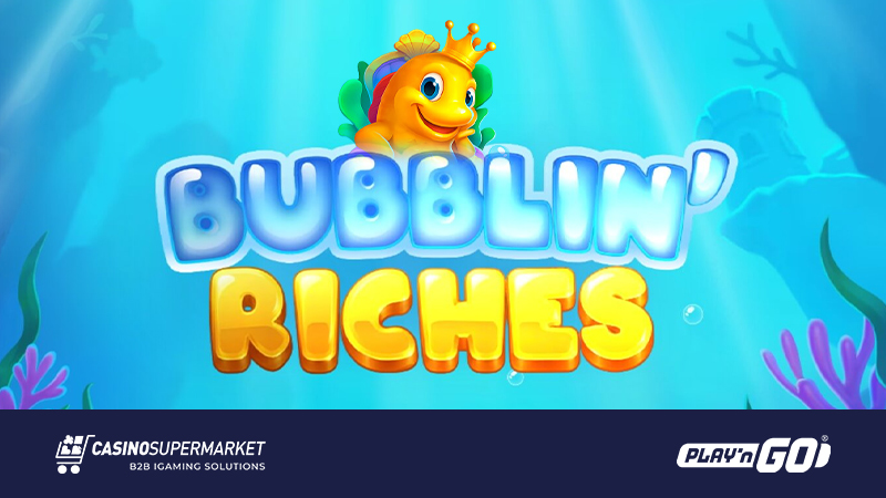 Bubblin’ Riches by Play’n GO