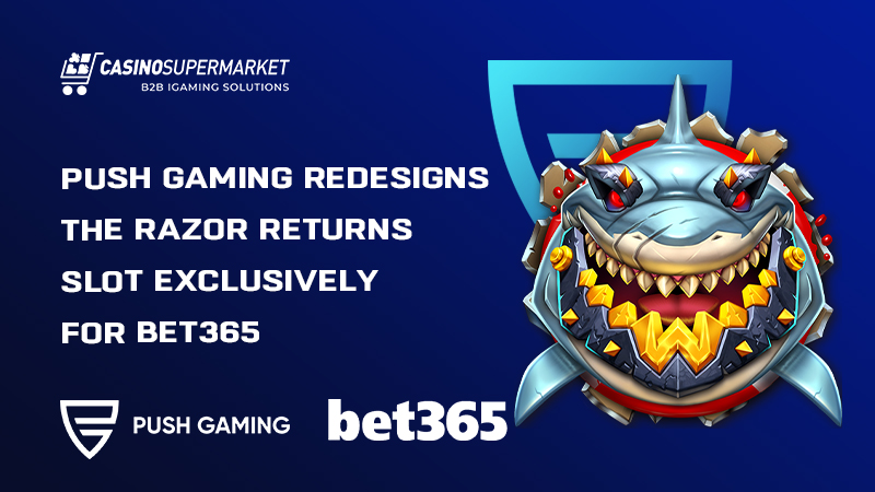 Push Gaming and Bet365: Razor Returns Bet365