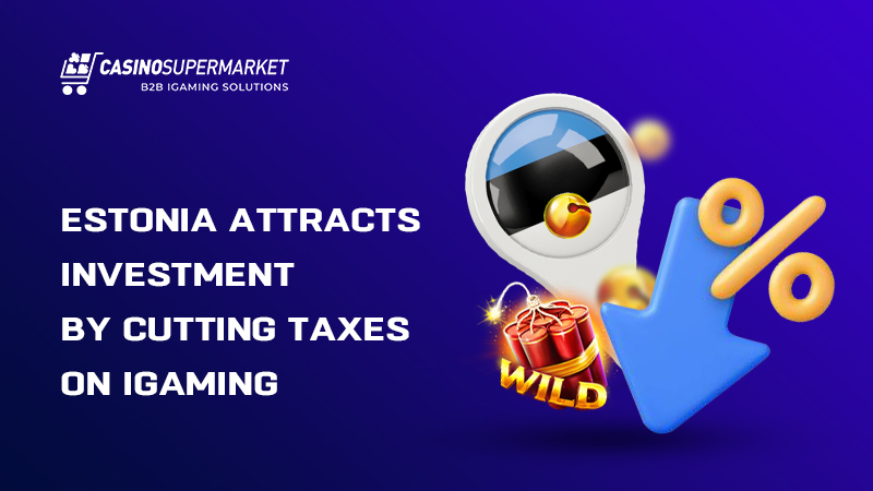 Online gambling taxes in Estonia: fee reduction plans