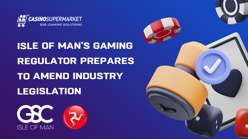 Isle of Man gambling laws: GSC Bill amendments