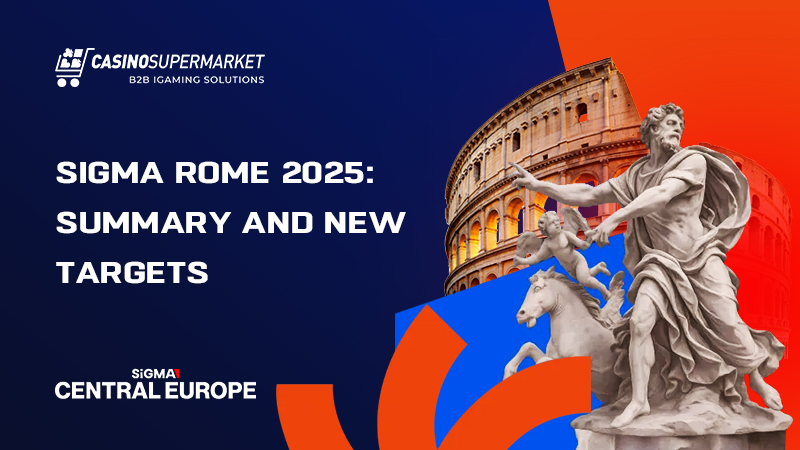 SiGMA Rome 2025 SiGMA Rome 2025: summary and new targets