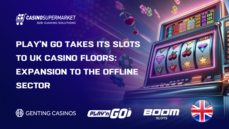Play’n GO and Genting: expansion into offline casinos
