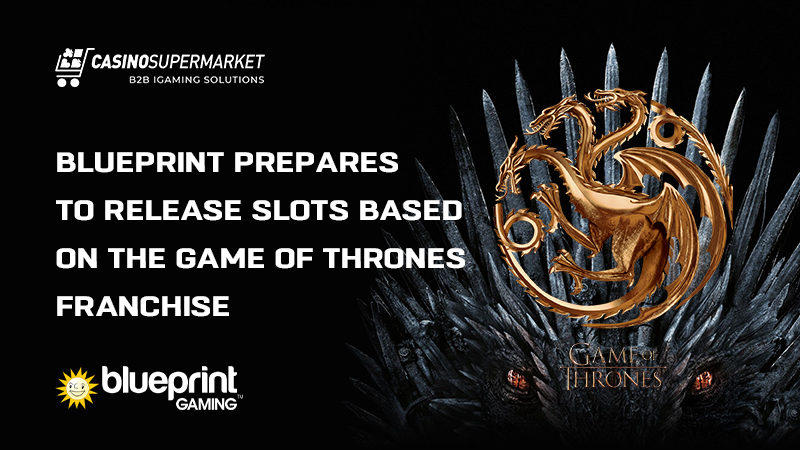 Game of Thrones slots from Blueprint: IP releases