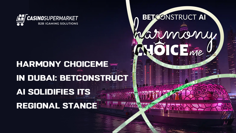 Harmony ChoiceMe by BetConstruct AI Harmony ChoiceMe by BetConstruct AI: Dubai event