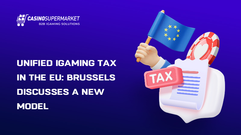 Unified iGaming tax in the EU: Brussels discussions